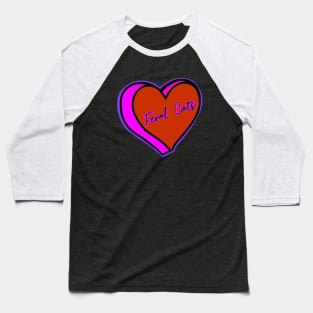 I Love Feral Cats Baseball T-Shirt